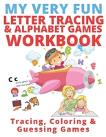 My Very Fun Letter Tracing & Alphabet Games Workbook; Tracing, Coloring & Guessing Games B08FPB34RT Book Cover