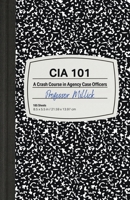 CIA 101: A Crash Course in Agency Case Officers B08NF35362 Book Cover