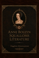 Anne Boleyn Squalloms Literature B0HDJCSHB7 Book Cover