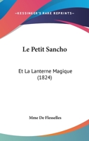 Le Petit Sancho: Et La Lanterne Magique (1824) 1275766196 Book Cover