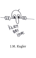 Kilroy Was Here: Selected Poems And Stories 1717927254 Book Cover