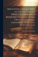 Bibliotheca Sacra Post Jacobi Le Long Et Christiani Friderici Boerneri Iteratas Curas Ordine Disposita, Emendata, Suppleta, Continuata 1021561894 Book Cover