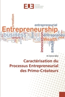 Caractérisation du Processus Entrepreneurial des Primo-Créateurs 6138479939 Book Cover