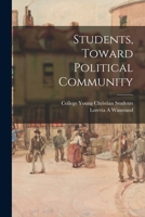 Students, Toward Political Community 1014970709 Book Cover