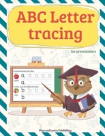 ABC Letter tracing for preschoolers: Workbook practice books paper for preschool Toddler or kindergarten, PK, K, 1st Grade, Paperback or Kids Age 3-5, Fun with dotted lined sheets,8.5x11 inches 1700747401 Book Cover