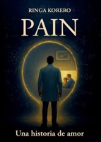 PAIN. Una historia de amor (Spanish Edition) B0FPDRNJWG Book Cover