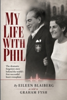 My Life with Phil: The dramatic forgotten story behind the world’s first successful heart transplant B0HCM3ZQ96 Book Cover