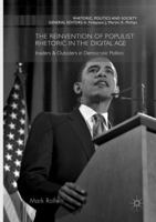 The Reinvention of Populist Rhetoric in The Digital Age: Insiders & Outsiders in Democratic Politics 9811021600 Book Cover