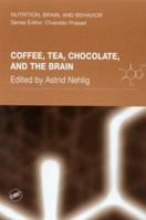 Coffee, Tea, Chocolate, and the Brain (NUTRITION, BRAIN AND BEHAVIOR) 0415306914 Book Cover