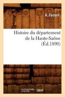 Histoire du département de la Haute-Saône, (Éd.1890) 2012553532 Book Cover