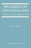 Progress on Cryptography: 25 Years of Cryptography in China (The Springer International Series in Engineering and Computer Science) 1475779623 Book Cover