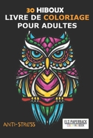 30 Hiboux le livre de coloriage pour adultes: Ce cahier de coloriage est un super Loisir anti stress qui apportera du zen et de la relaxation. Il est ... Adolescents Fille et Garçon. B08RRDFBYB Book Cover