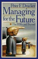 Managing for the Future: The 1990s and Beyond 0525934146 Book Cover