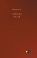 Flora Lyndsay, Volume I 151437840X Book Cover