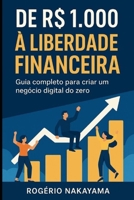 De R$ 1.000 à Liberdade Financeira: Guia completo para criar um negócio digital do zero (Portuguese Edition) B0FR3K5HHQ Book Cover