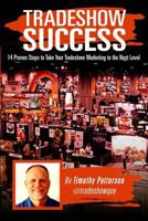 Tradeshow Success: 14 Proven Steps to Take Your Tradeshow Marketing to the Next Level 0692446362 Book Cover