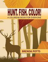 Hunt. Fish. Color!: A Coloring Book for Everyone 0988327236 Book Cover