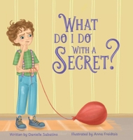 What Do I Do With A Secret? 1764485602 Book Cover