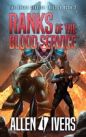 Ranks of the Blood Service: A Sci-Fi Action Adventure B0CHLC1XQL Book Cover