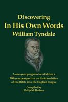 In His Own Words - Discovering William Tyndale 1943650241 Book Cover