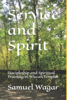 Service and Spirit: Discipleship and Spiritual Training in Wiccan Temples B09SL631TZ Book Cover