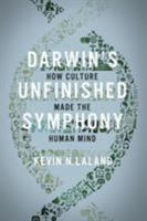 Darwin's Unfinished Symphony: How Culture Made the Human Mind 0691182817 Book Cover