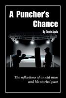 A Puncher's Chance: The Reflections of an Old Man and His Storied Past 1625162529 Book Cover