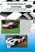 C6 Corvette Book of Knowledge: Corvette Buyers Guide 1470074141 Book Cover
