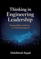 Thinking in Engineering Leadership: Responsibility, Authority, and Technical Judgment 3384803183 Book Cover