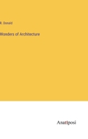 Wonders Of Architecture: To Which Is Added A Chapter On English Architecture 1104532816 Book Cover