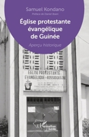 Eglise protestante évangélique de Guinée: Aperçu historique (Harmattan Guinée) (French Edition) 2343217165 Book Cover
