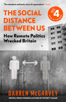 The Social Distance Between Us: How Remote Politics Wrecked Britain 1529104084 Book Cover