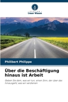Über die Beschäftigung hinaus ist Arbeit (German Edition) 6209498612 Book Cover
