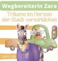 Wegbereiterin Zara: Träume im Herzen der Stadt verwirklichen 9916724067 Book Cover