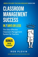 Classroom Management Success in 7 Days or Less: The Ultra-Effective Classroom Management System for Teachers 1999345169 Book Cover