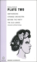 Plays Two: Smithereens/Strange Orchestra/Before the Party/the Old Ladies (Oberon Book) 1840020881 Book Cover