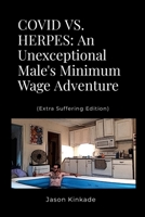 COVID VS. HERPES: An Unexceptional Male’s Minimum Wage Adventure 1684748755 Book Cover