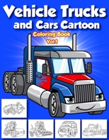 Vehicle Trucks and Cars Cartoon Coloring Book Vol.1: Cool Cars books for Kids & Toddlers preschooler Boys, Girls, Fun Suitable all children B08NJVP1C7 Book Cover
