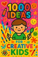 1000 Ideas: For Creative Kids: For curious minds and crafty hands (1000 Ideas Books) B0FGW2XM4W Book Cover