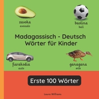Madagassisch - Deutsch Wörter für Kinder - Erste 100 Wörter: Madagassisch Lernen für Kinder und Anfänger - Zweisprachiges Bilderbuch auf Madagassisch ... Kinderbücher (Deutsch-Madagassisch)) B0FY3B9PZN Book Cover