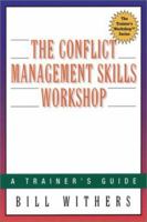 The Conflict Management Skills Workshop : A Trainer's Guide (The Trainer's Workshop(TM) Series) 0814470920 Book Cover