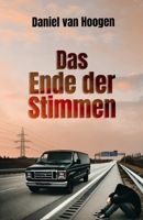 Das Ende der Stimmen: In einer Welt ohne Menschen bleibt Elias zurück und begibt sich auf eine Reise voller Einsamkeit, Rätsel und schwarzem Humor. (German Edition) 3759273122 Book Cover