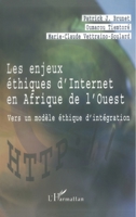 LES ENJEUX ÉTHIQUES D'INTERNET EN AFRIQUE DE L'OUEST: Vers un modèle éthique d’intégration (French Edition) 2747524086 Book Cover