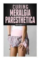 Curing Meralgia Paresthetica: Burning Thigh Pain Treatment 1494733587 Book Cover