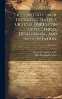 The Constitution of the United States, a Critical Discussion of Its Genesis, Development and Interpretation;; Volume 01 1020492694 Book Cover