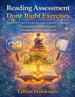Reading Assessment Done Right Exercises: Applied Practices for Accurate Literacy Evaluation Grounded in Stephanie Stollar’s Evidence-Based Approach B0GJJQ1CNP Book Cover