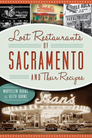 Lost Restaurants of Sacramento and Their Recipes 1609499735 Book Cover