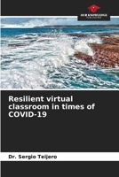 Resilient virtual classroom in times of COVID-19 6204109006 Book Cover