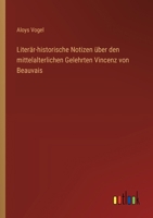 Literär-historische Notizen über den mittelalterlichen Gelehrten Vincenz von Beauvais 3368672185 Book Cover