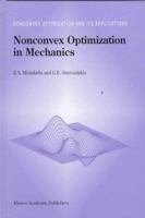 Nonconvex Optimization in Mechanics: Algorithms, Heuristics and Engineering Applications by the F.E.M. (Nonconvex Optimization and Its Applications) 0792348125 Book Cover